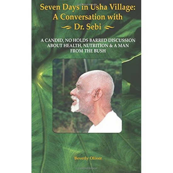 Seven Days in Usha Village: A Conversation with Dr. Sebi